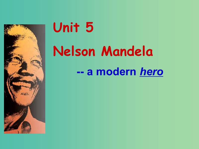 高中英语《Unit5 Nelson Mandela a modern hero warming up》课件 新人教版必修1.ppt_第1页