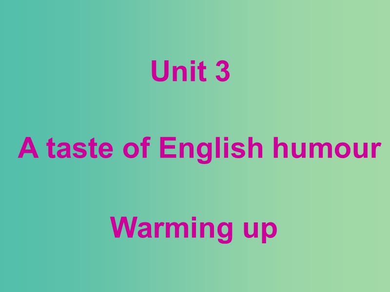 高中英语 Unit 3 A taste of English humour Warming upWarming up课件 新人教版必修4.ppt_第1页