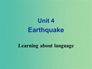 高中英語 Unit 4 Earthquake Learning about language課件 新人教版必修1.ppt