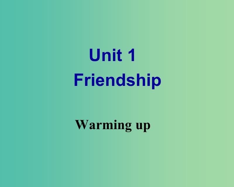 高中英语 Unit 1 Friendship Warming up课件 新人教版必修1.ppt_第1页