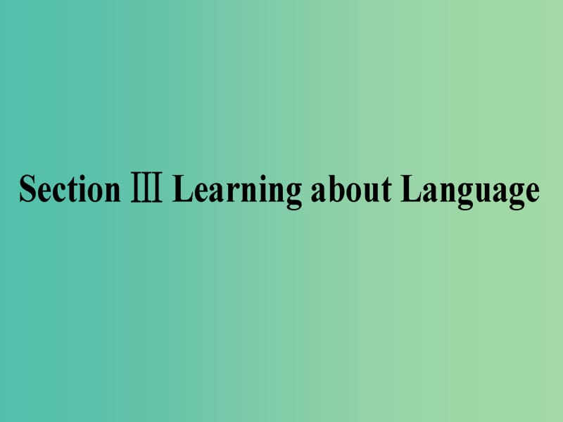 高中英语Unit4AstronomythescienceofthestarsSectionⅢLearningaboutLanguage课件新人教版.ppt_第1页