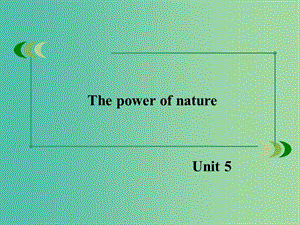 高中英語 Unit5 The power of nature課件 新人教版選修6.ppt