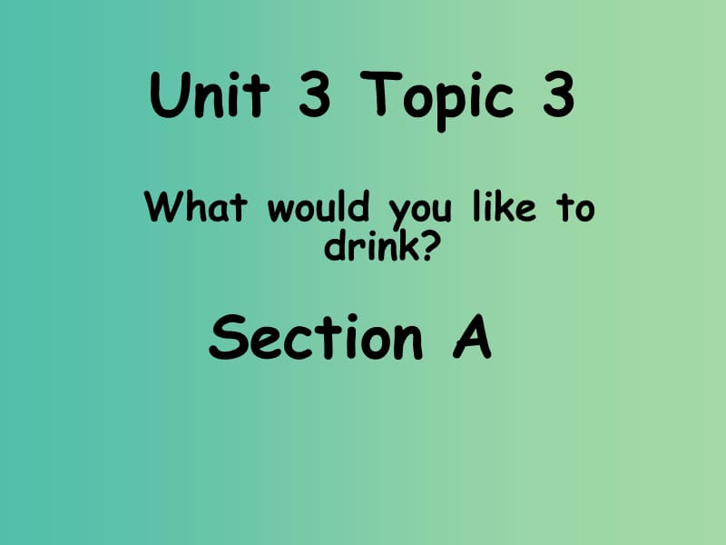 七年级英语上册 Unit 3 Topic 3 What would you like to drink课件 （新版）仁爱版.ppt_第1页