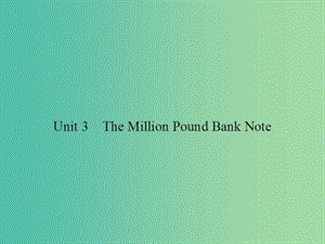 高考英語總復(fù)習(xí) Unit 3 The Million Pound Bank Note課件 新人教版必修3.ppt