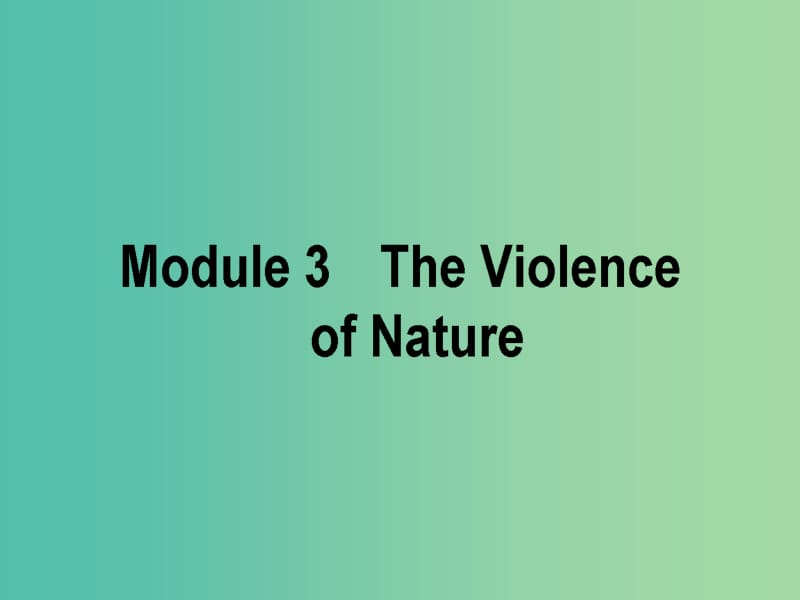 高考英语一轮复习Module3TheViolenceofNature课件外研版.ppt_第1页