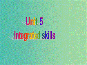 七年級英語下冊 Unit 5 Amazing things Integrated skills課件 （新版）牛津版.ppt