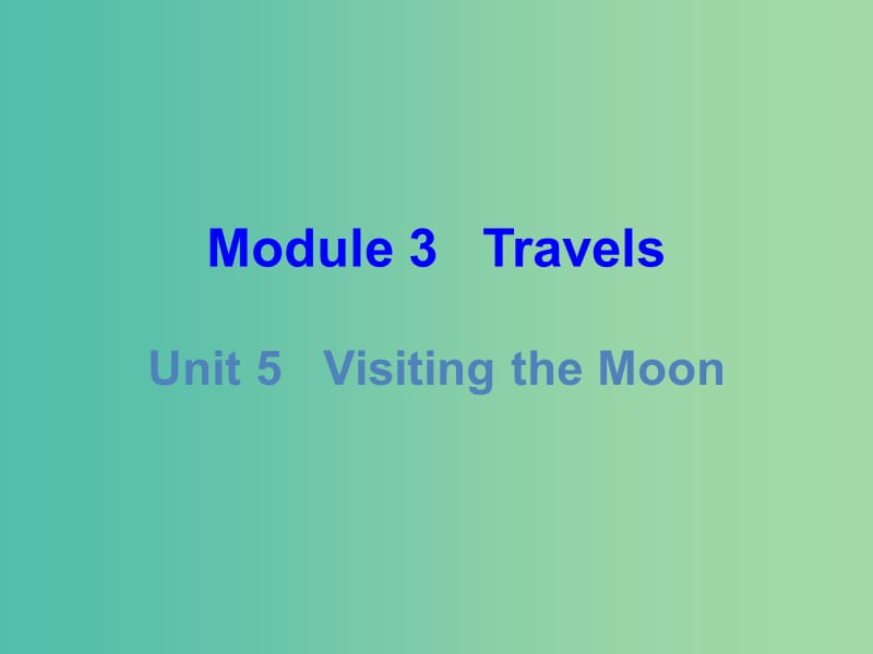 七年级英语上册 Module 3 Travels Unit 5 Visiting the Moon课件 （新版）牛津深圳版.ppt_第1页