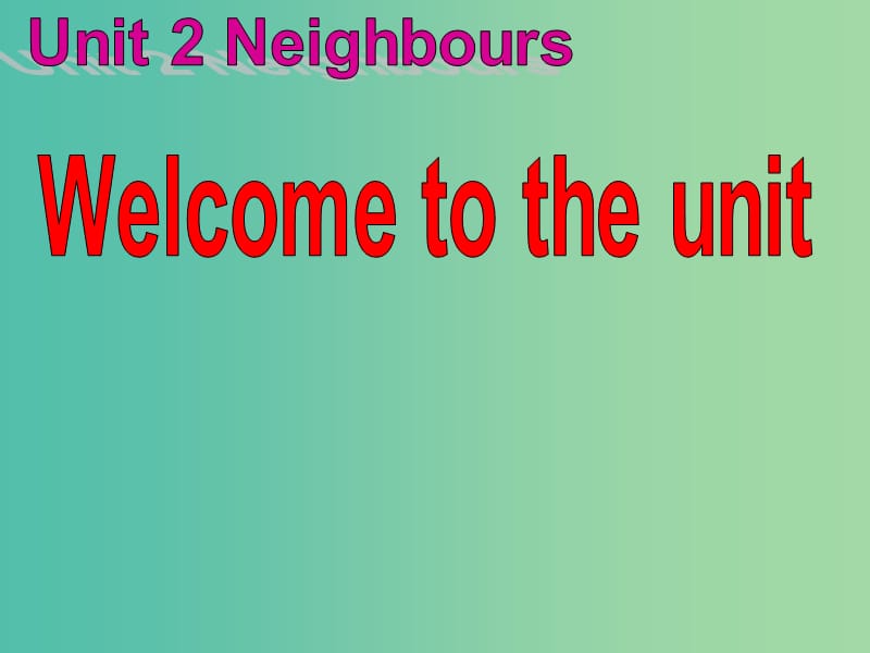 七年级英语下册 Unit 2 Neighbours Welcome to the unit课件 （新版）牛津版.ppt_第2页