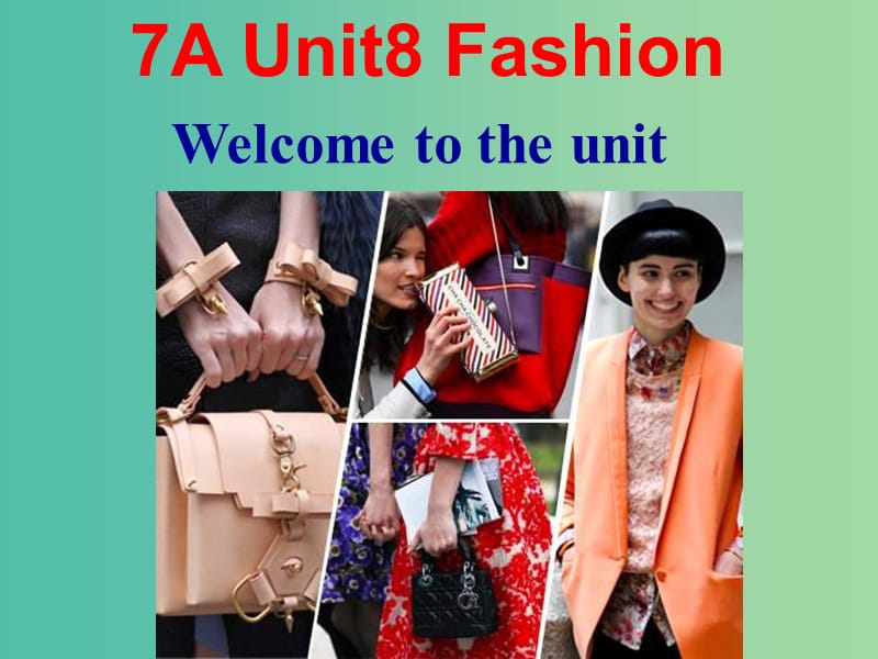 七年级英语上册 Unit 8《Fashion Welcome to the unit》课件1 （新版）牛津版.ppt_第1页