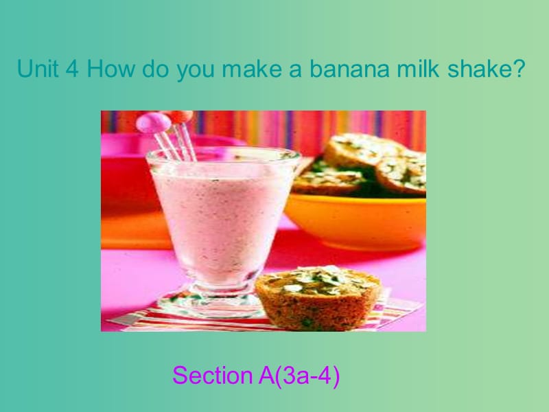 七年级英语下册 Unit 4 How do you make a banana milk shake Section A(3a-4)课件 鲁教版五四制.ppt_第1页