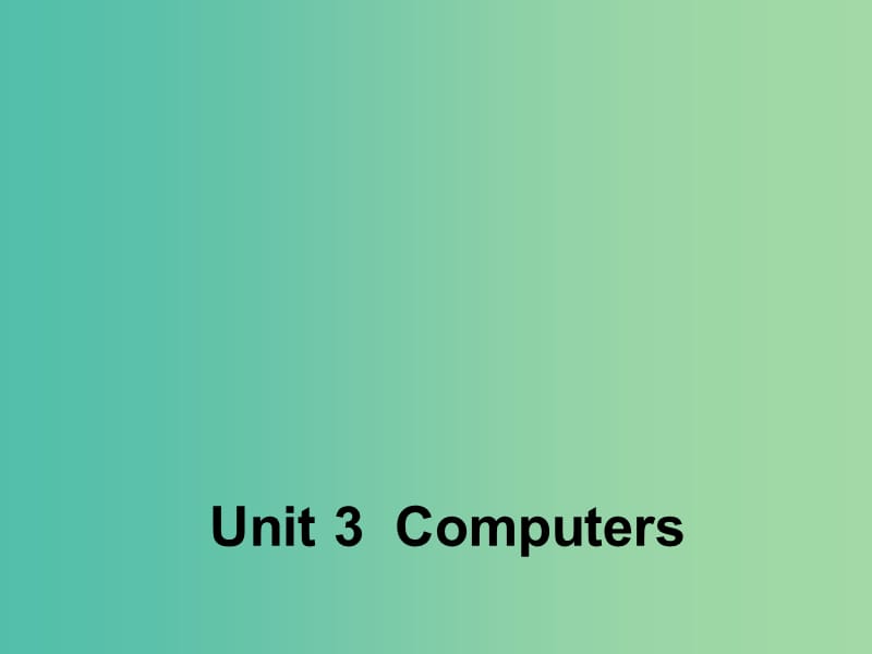 高中英语 Unit 3 Computers Section Three Grammar课件 新人教版必修2.ppt_第1页