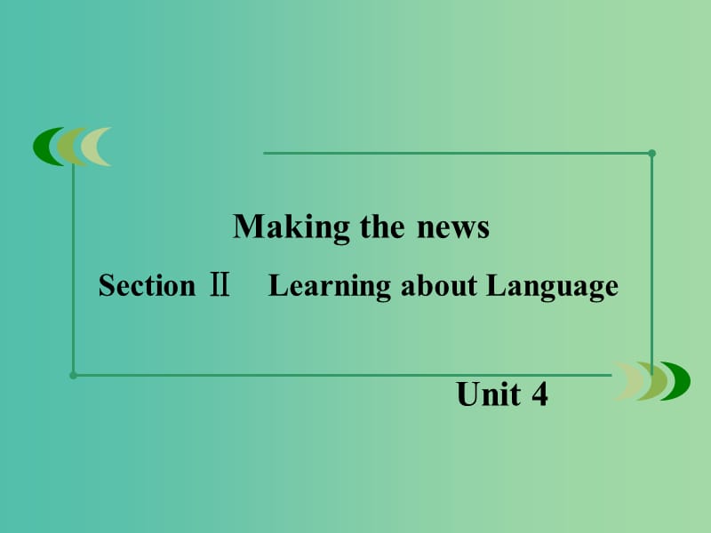 高中英语 Unit 4 Making the news Section 2 Learning about Language课件 新人教版必修5.ppt_第2页