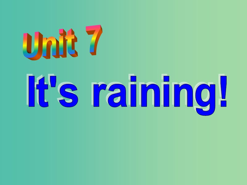 七年级英语下册 Unit 7 It’s raining课件2 （新版）人教新目标版.ppt_第2页