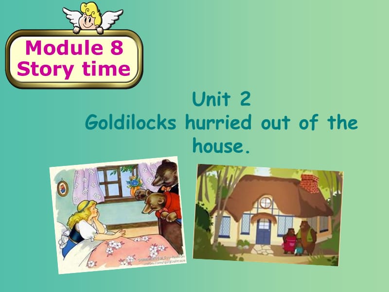 七年级英语下册 Module 8 Unit 2 Goldilocks hurried out of the house课件 （新版）外研版.ppt_第1页