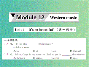 七年級(jí)英語下冊(cè) Module 12 Western music Unit 1 It’s so beautiful（第1課時(shí)）課件 （新版）外研版.ppt