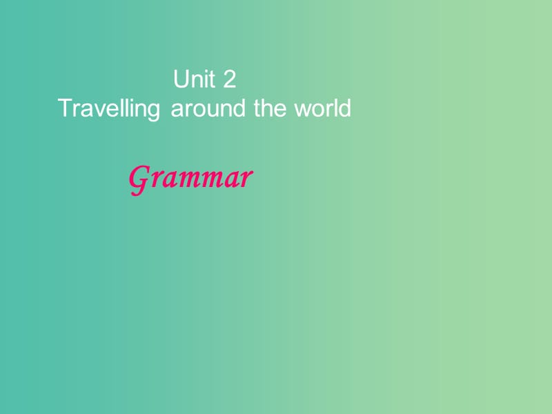 七年级英语下册 Unit 2 Travelling around the world Period 3 Grammar课件 （新版）牛津深圳版.ppt_第1页