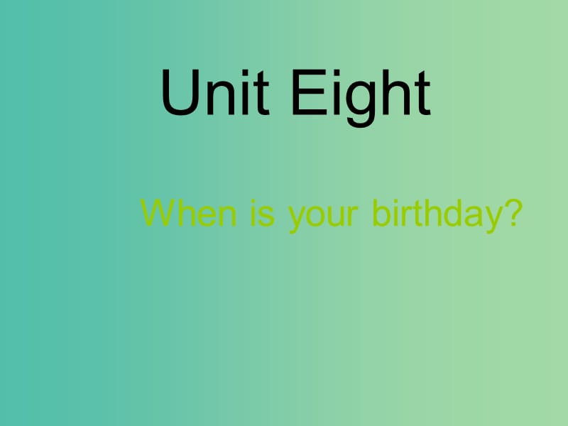 七年级英语上册 Unit 8 When is your birthday课件 （新版）人教新目标版.ppt_第1页