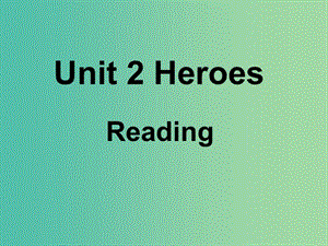 高中英語 Unit 2 Heroes單元結(jié)構(gòu)課件 北師大版必修1.ppt