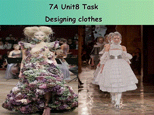 七年級英語上冊 Unit 8《Fashion Task》課件5 （新版）牛津版.ppt