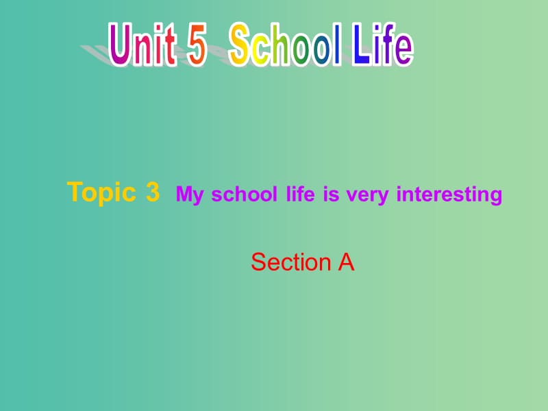 七年级英语下册 Unit 5 Topic 3 My school life is very interesting课件 （新版）仁爱版.ppt_第1页