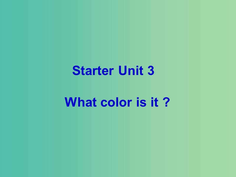 七年级英语上册 Starter Unit 3 What color is it（第3课时）课件 （新版）人教新目标版.ppt_第1页