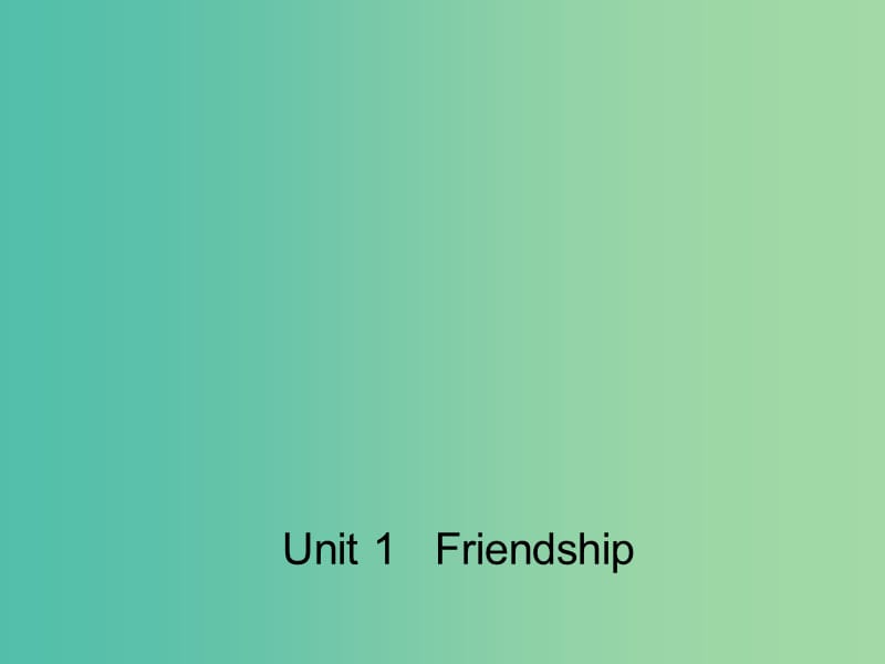 高中英语 Unit 1 Friendship Section Two Reading and Comprehending课件 新人教版必修1.ppt_第1页