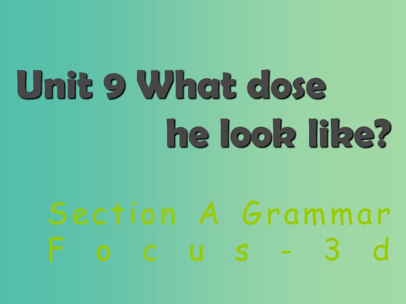 七年级英语下册 Unit 9 What does he look like Section A（Grammar Focus-3d）课件 （新版）人教新目标版.ppt_第1页