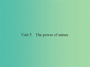 高考英語總復(fù)習(xí) Unit 5 The power of nature課件 新人教版選修6.ppt