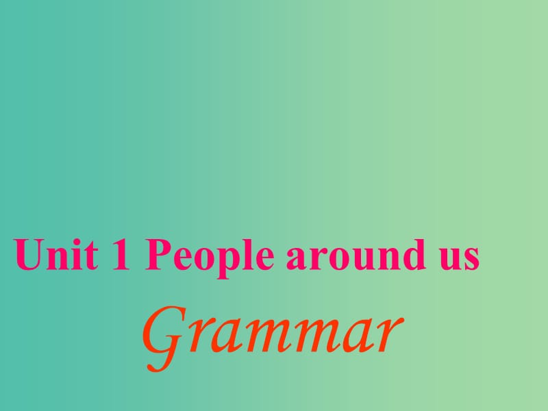 七年级英语下册 Unit 1 People around us Period 3 grammar课件 （新版）牛津深圳版.ppt_第1页