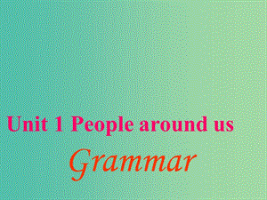 七年級英語下冊 Unit 1 People around us Period 3 grammar課件 （新版）牛津深圳版.ppt