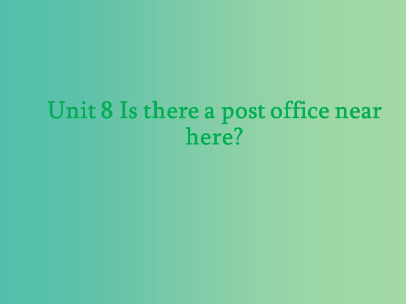 七年级英语下册 Unit 8 Is there a post office near here课件 （新版）人教新目标版.ppt_第1页
