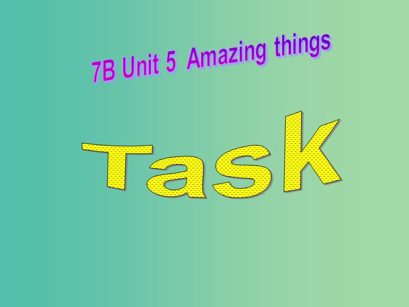 七年级英语下册《Unit 5 Amazing things Task》课件 （新版）牛津版.ppt_第1页