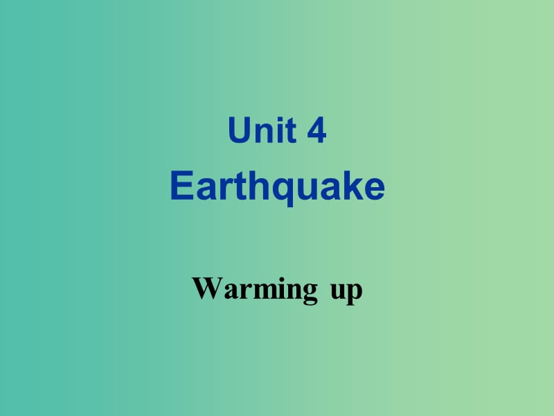 高中英语 Unit 4 Earthquake Warming up课件 新人教版必修1.ppt_第1页