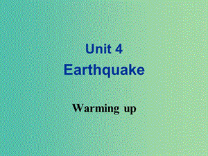 高中英語 Unit 4 Earthquake Warming up課件 新人教版必修1.ppt