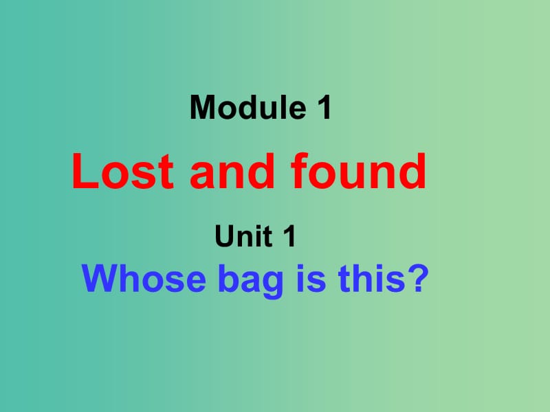 七年级英语下册 Module 1 Lost and found Unit 1 Whose bag is this课件 （新版）外研版.ppt_第1页