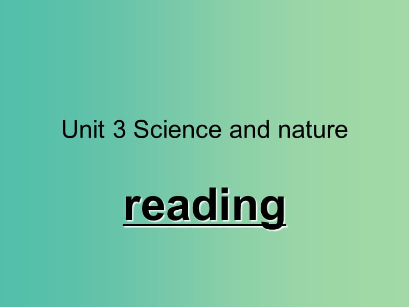 高中英语 Unit 3 Science and nature reading课件 牛津译林版必修5.ppt_第1页