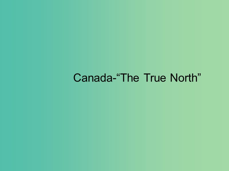 高中英语 Unit 5 Canada The True North Reading2课件 新人教版必修3.ppt_第1页