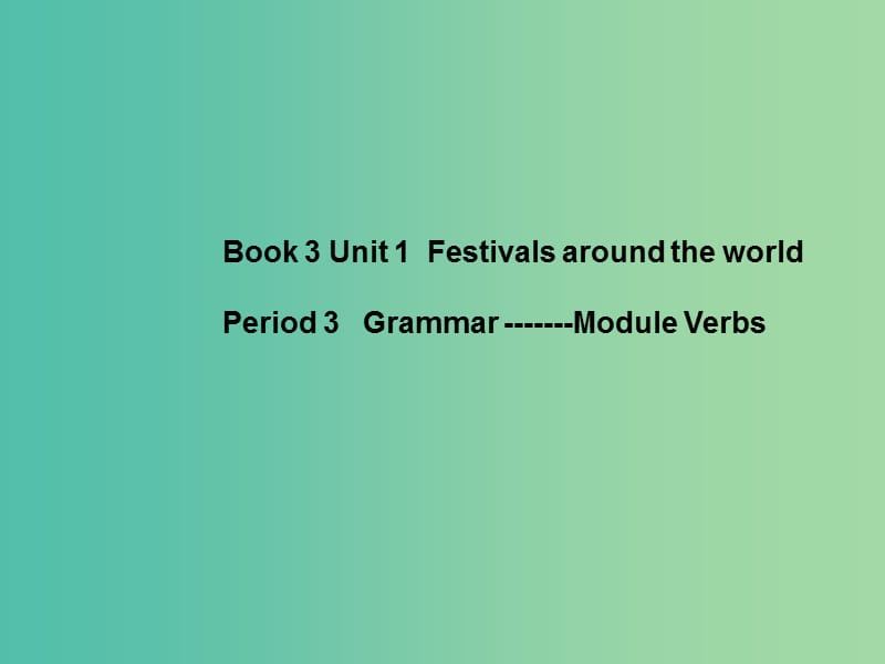 高中英语 Unit 1 Festivals around the world Grammar课件 新人教版必修3.ppt_第1页