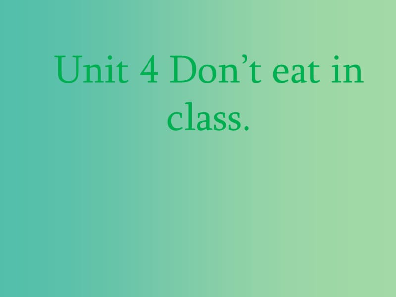 七年级英语下册 Unit 4 Don’t eat in class课件 （新版）人教新目标版.ppt_第1页