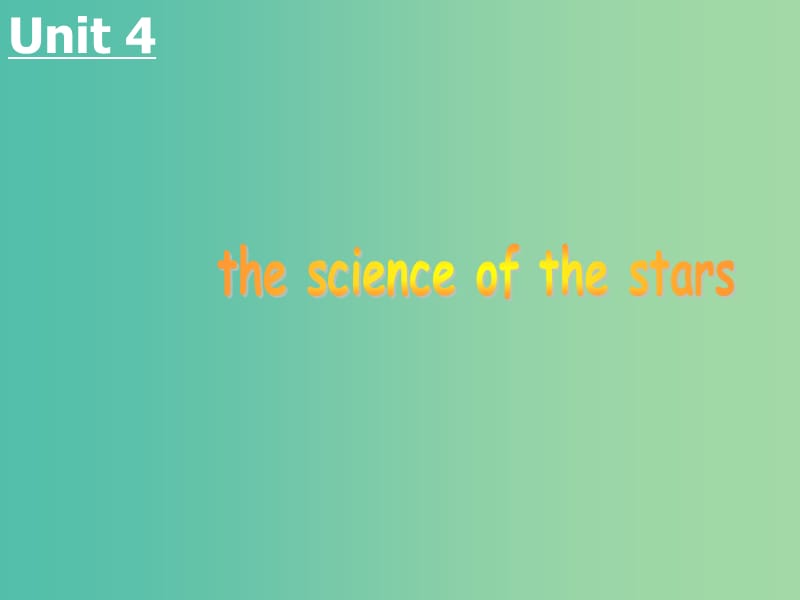 高中英语 Unit 4　Astronomy the science of the stars Reading2课件 新人教版必修3.ppt_第1页