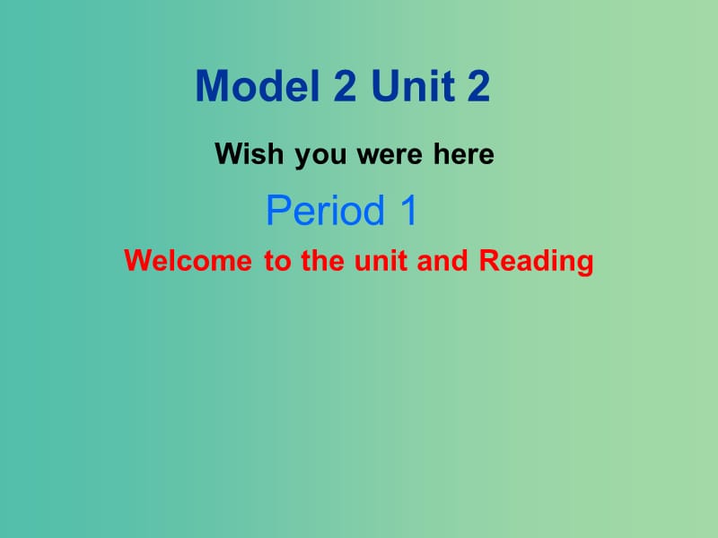 高中英语 Unit2 Wish you were here Period1 Welcome and Reading课件 牛津译林版必修2.ppt_第1页