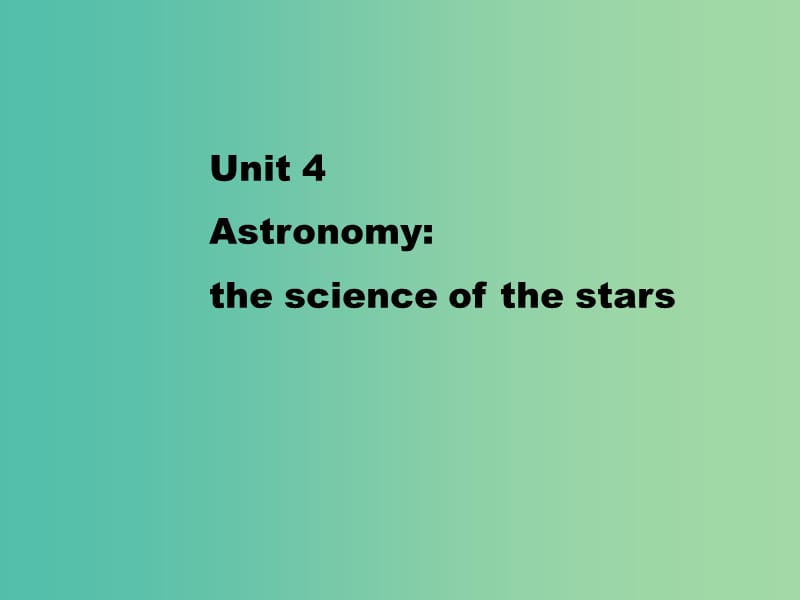 高中英语 Unit 4 Astronomy the science of the stars Reading1课件 新人教版必修3.ppt_第1页