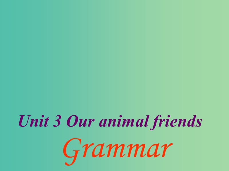 七年级英语下册 Unit 3 Our animal friends Period 3 grammar课件 （新版）牛津深圳版.ppt_第1页