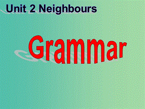 七年級英語下冊 Unit 2 Neighbours Grammar課件 （新版）牛津版.ppt