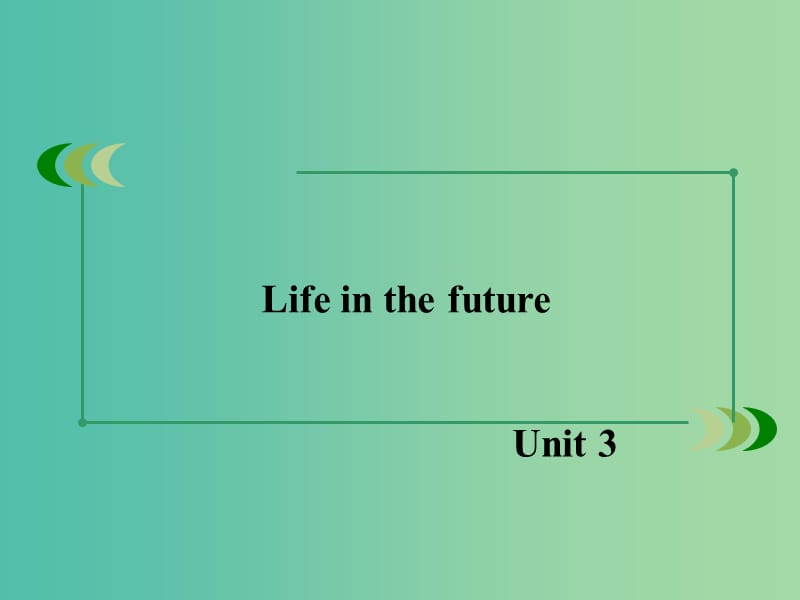 高中英语 Unit 3 Life in the future课件 新人教版必修5.ppt_第2页