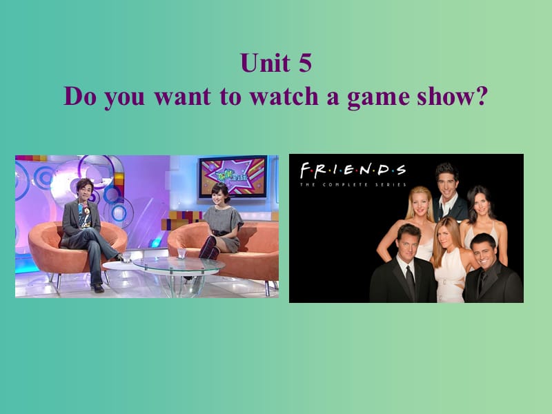 八年级英语上册 Unit 5 Do you want to watch a game show Section A课件 （新版）人教新目标版.ppt_第1页