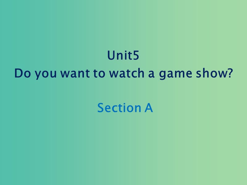 八年级英语上册 Unit 5 Do you want to watch a game show Section A课件 （新版）人教新目标版.ppt_第2页