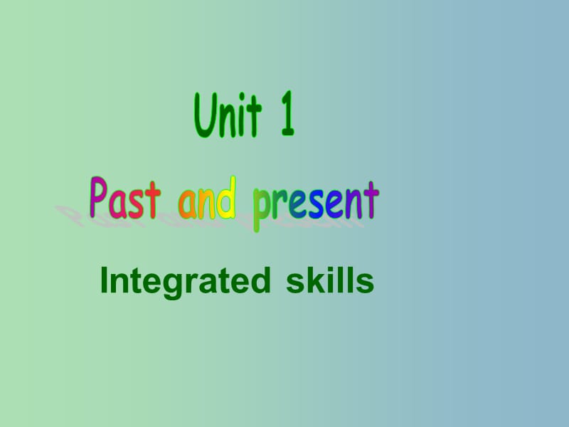 八年级英语下册 Unit 1 Past and Present P4 Integrated skills课件 （新版）牛津版.ppt_第1页