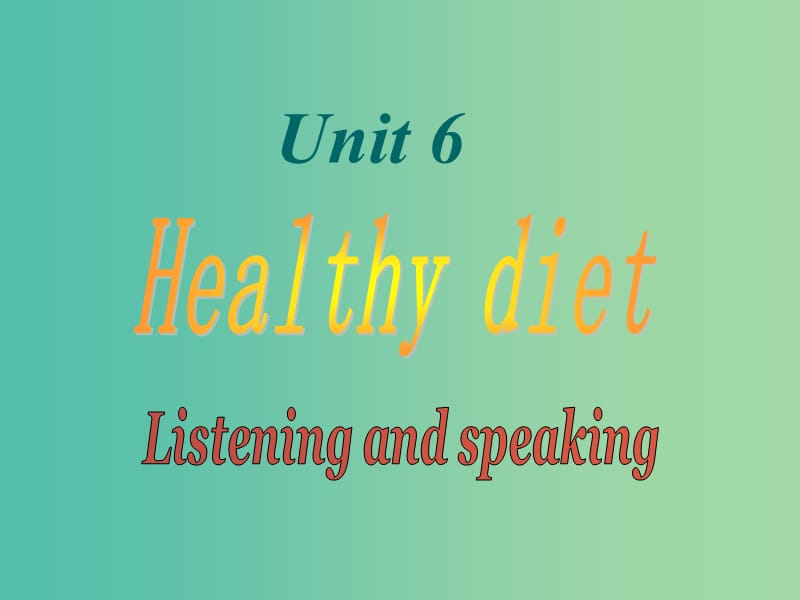 九年级英语上册 Unit 6 Healthy diet Period 4 listening and speaking课件 （新版）牛津深圳版.ppt_第1页