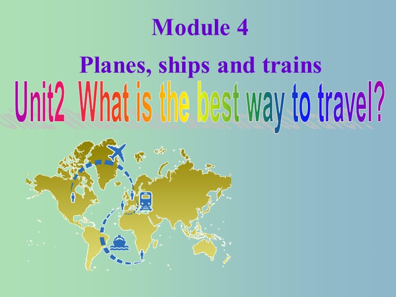 八年级英语上册《Module 4 Unit 2 What is the best way to travel》课件 （新版）外研版.ppt_第3页